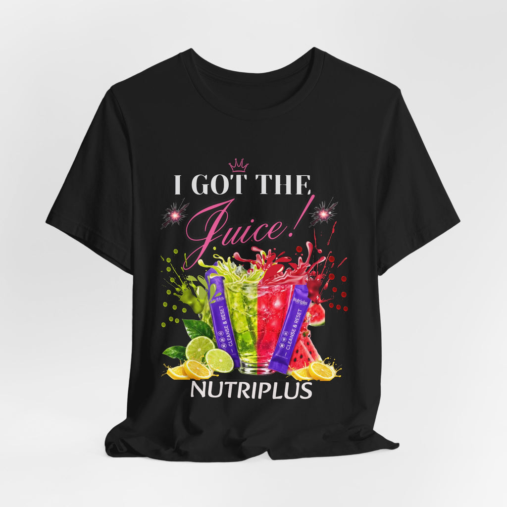 I Got The Juice Nutriplus T-Shirt — Mix, Sip & Reset Wellness Tee