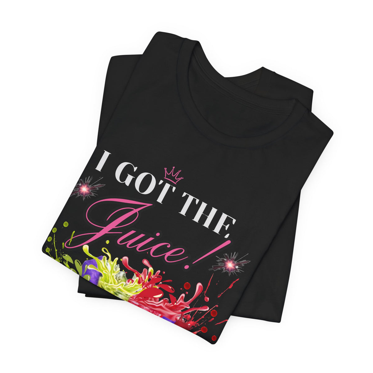 I Got The Juice Nutriplus T-Shirt — Mix, Sip & Reset Wellness Tee